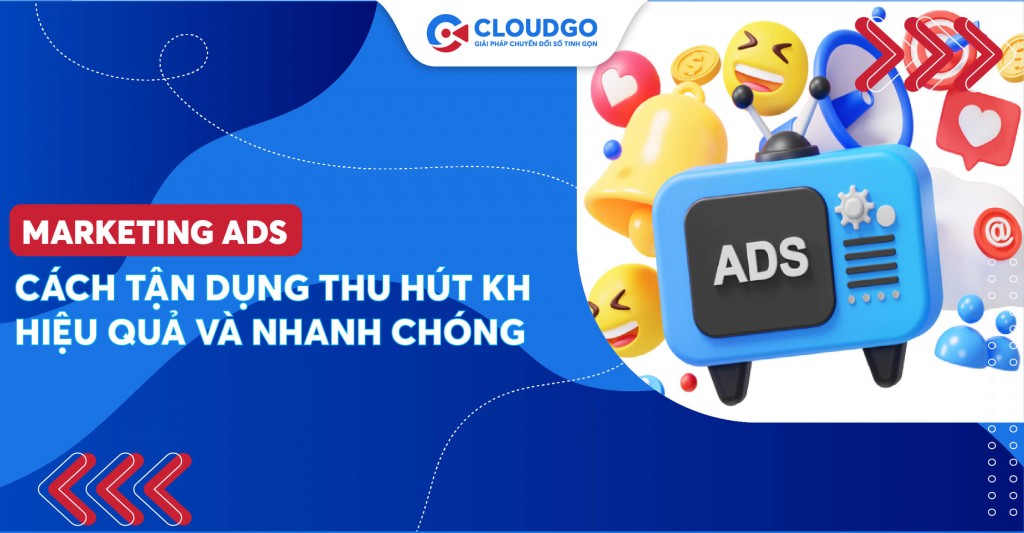 Tăng trưởng nhanh chóng với Marketing Ads: Cách thu hút khách hàng hiệu quả