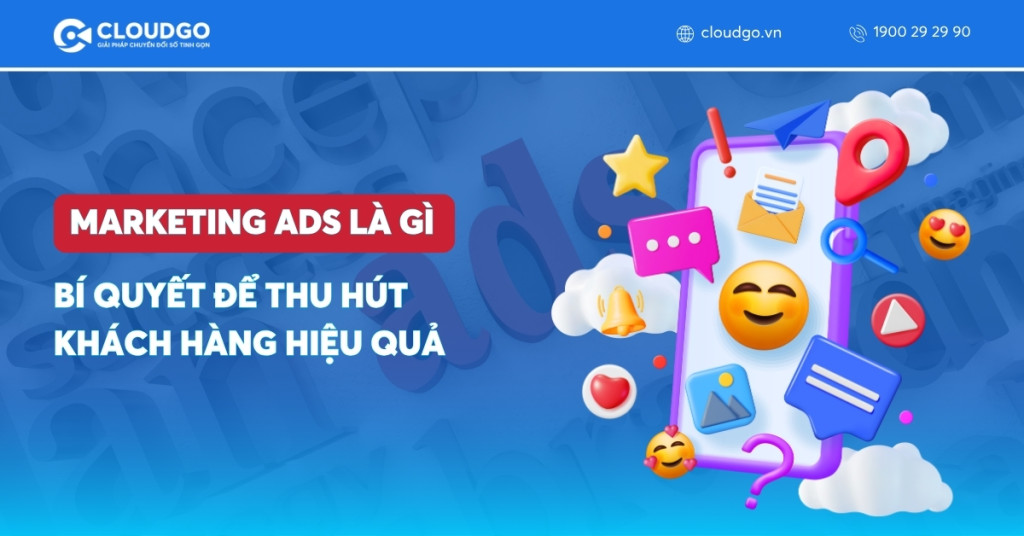 Marketing Ads là gì? Bí quyết để thu hút khách hàng hiệu quả hiện nay