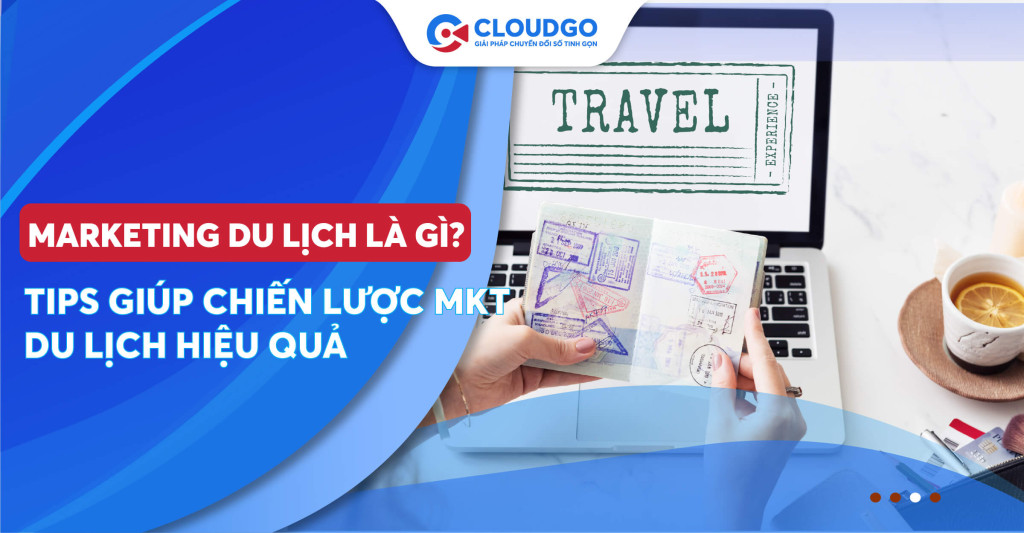 Marketing du lịch là gì? Giải pháp giúp thực hiện marketing du lịch thành công