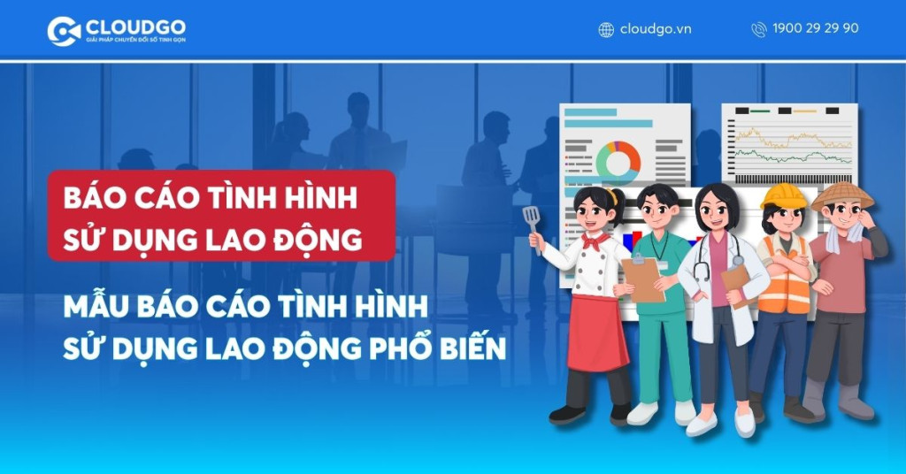 Mẫu báo cáo tình hình sử dụng lao động phổ biến hiện nay