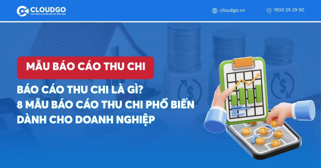 Banner bài viết Báo cáo thu chi là gì? 8 Mẫu báo cáo thu chi phổ biến dành cho doanh nghiệp