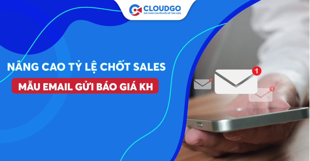 Cách trình bày mẫu email gửi báo giá khách hàng chuyên nghiệp: Nâng cao tỷ lệ chốt sales