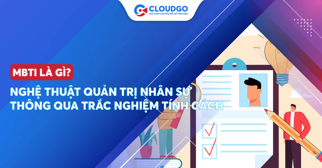 MBTI là gì? Nghệ thuật quản trị nhân sự thông qua trắc nghiệm tính cách MBTI