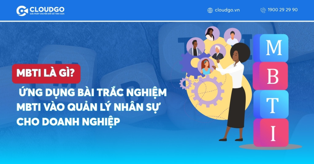 MBTI là gì? Ứng dụng bài trắc nghiệm MBTI vào quản lý nhân sự cho doanh nghiệp
