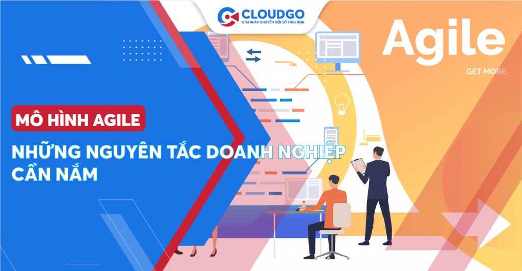 Mô hình Agile - mô hình vòng lặp được các doanh nghiệp ưa chuộng hiện nay