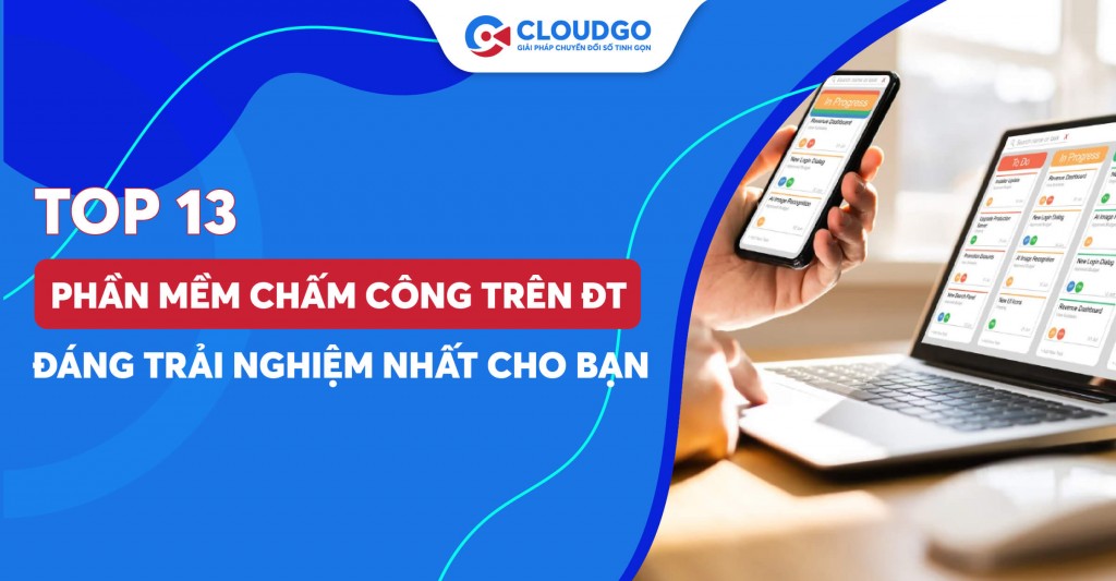 Top 13 Phần mềm chấm công trên điện thoại miễn phí, chuyên nghiệp bạn nhất định phải thử