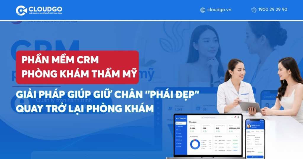 Phần mềm CRM phòng khám thẩm mỹ là gì? Giải pháp giúp giữ chân "phái đẹp" quay trở lại phòng khám