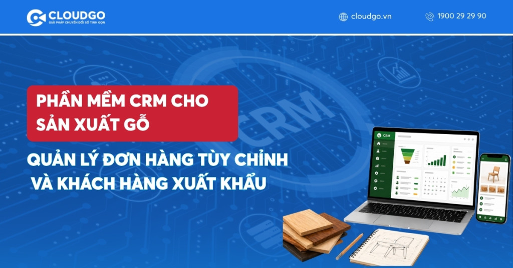 Banner bài viết Phần mềm CRM sản xuất gỗ: Quản lý đơn hàng tùy chỉnh và khách hàng xuất khẩu