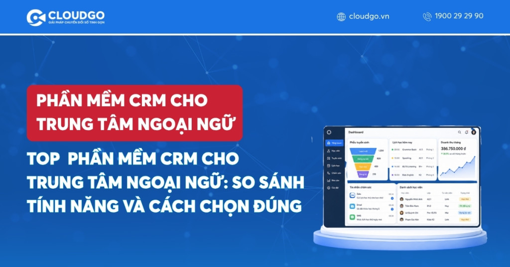 TOP 8 phần mềm CRM cho trung tâm Ngoại ngữ: So sánh tính năng và cách chọn đúng