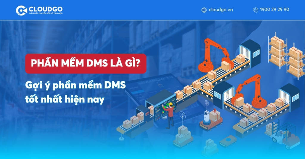 Phần mềm DMS là gì? Top 8 phần mềm DMS tốt nhất hiện nay