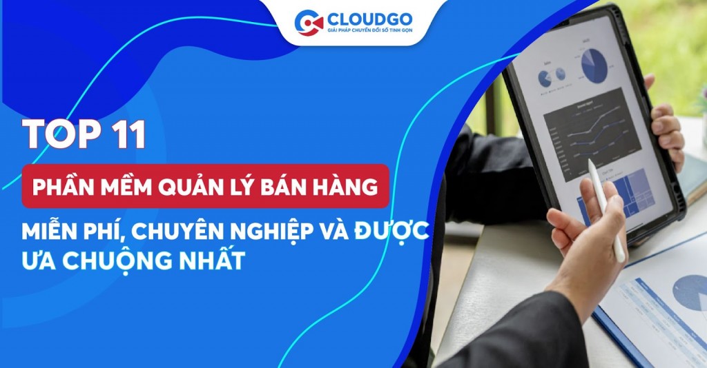 Top 11 phần mềm quản lý bán hàng miễn phí đáng trải nghiệm cho doanh nghiệp