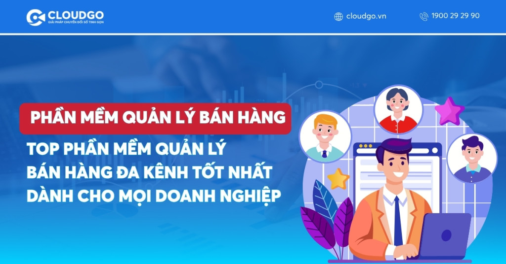 Top 12 phần mềm quản lý bán hàng đa kênh tốt nhất dành cho mọi doanh nghiệp
