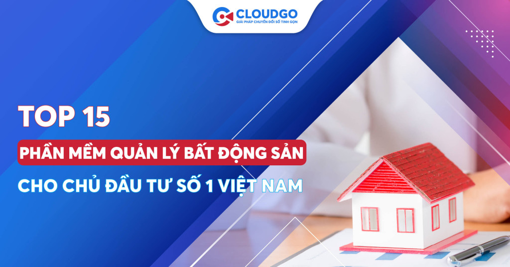 Khám phá 15+ phần mềm quản lý bất động sản cho chủ đầu tư số 1 Việt Nam