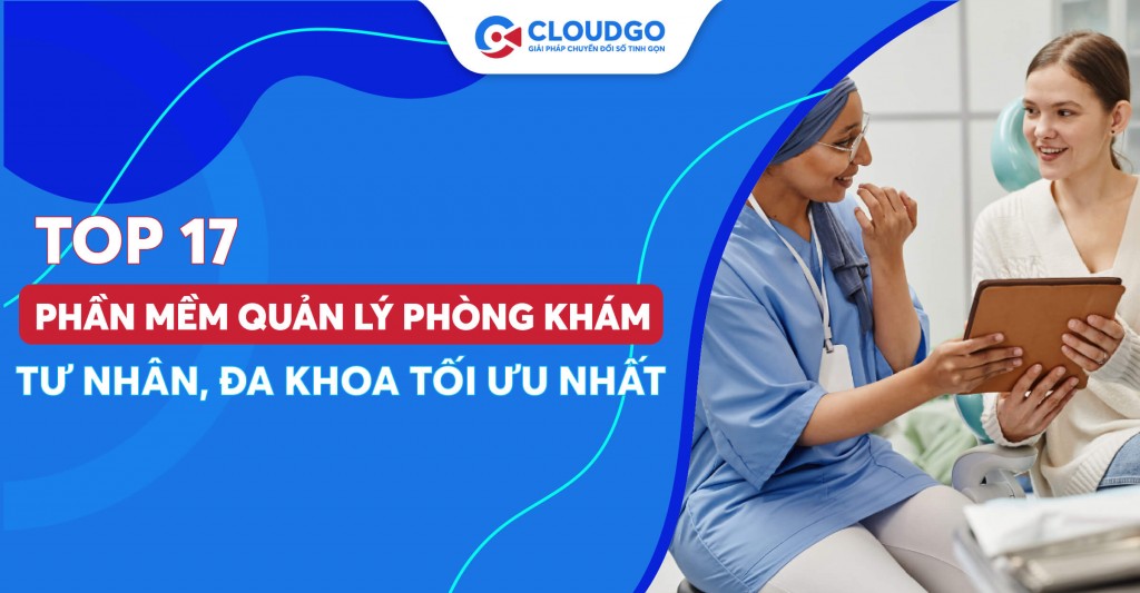 Top 17 phần mềm quản lý phòng khám chuyên nghiệp, hiệu quả nhất hiện nay