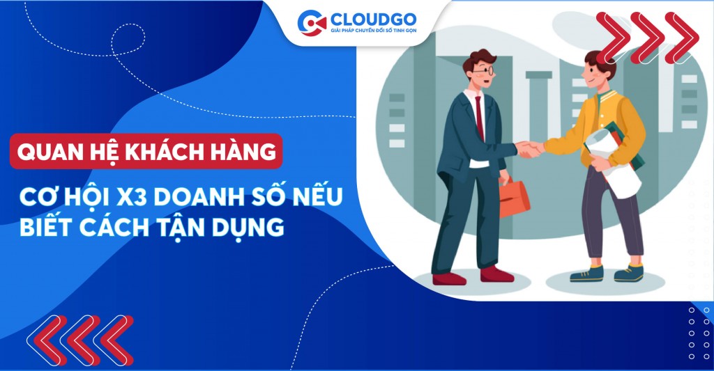 Quan hệ khách hàng là gì? Sự phối hợp giữa các phòng ban giúp gia tăng trải nghiệm khách hàng