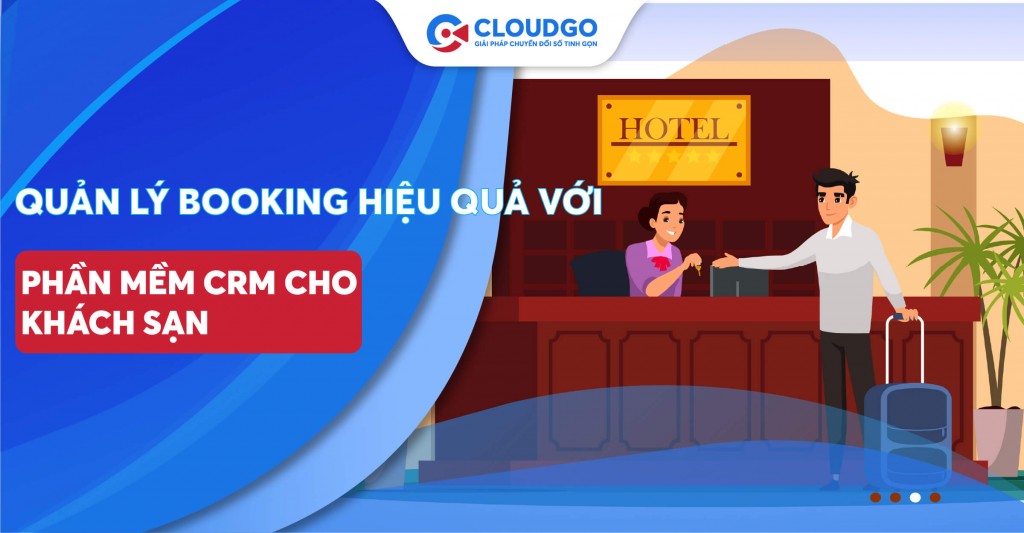 Quản lý Booking hiệu quả với phần mềm CRM cho khách sạn - resort