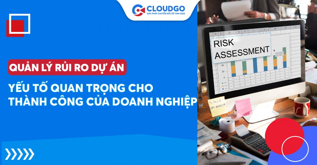 Giải pháp đối phó hiệu quả với top 7 rủi ro thường gặp trong quá trình quản lý rủi ro dự án