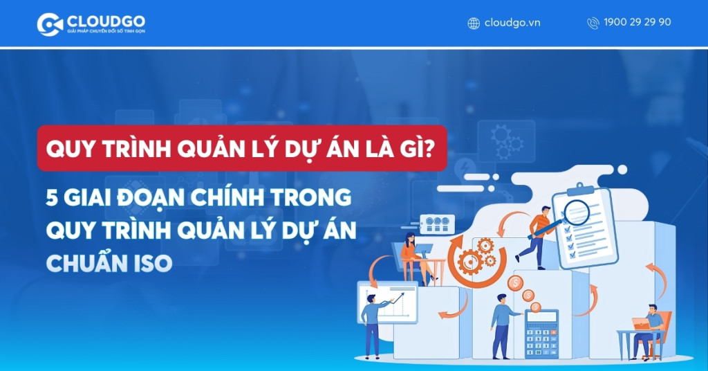 Quy trình quản lý dự án là gì? 5 Giai đoạn trong quy trình quản lý dự án chuẩn ISO