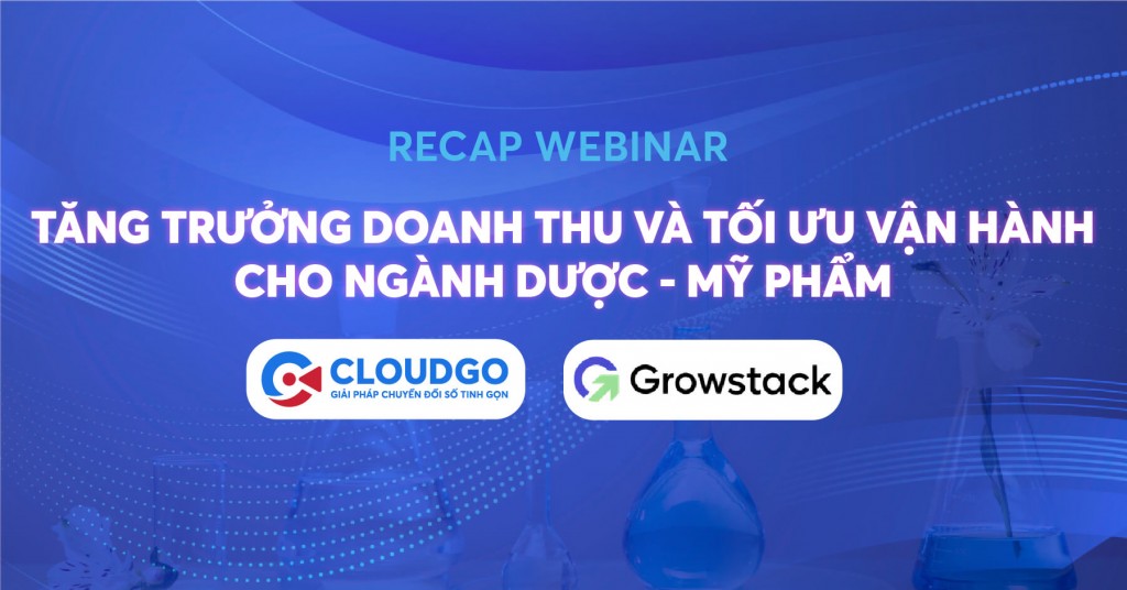 [Recap sự kiện] Webinar “Tăng trưởng doanh thu và tối ưu vận hành cho ngành dược - mỹ phẩm”