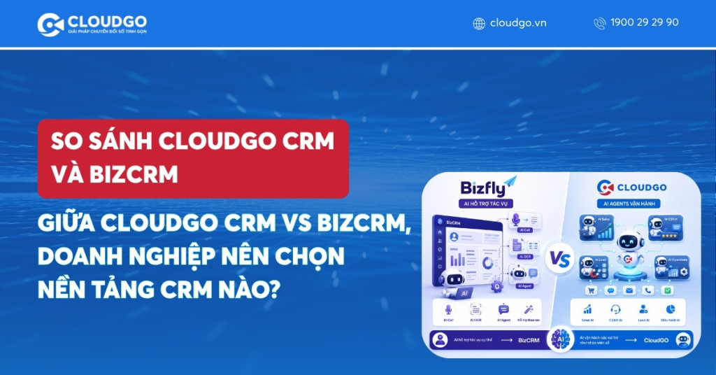 Banner bài viết Giữa CloudGO CRM vs BizCRM, doanh nghiệp nên chọn nền tảng CRM nào?