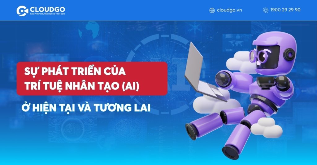 Tìm hiểu sự phát triển của trí tuệ nhân tạo (AI) ở hiện tại và tương lai
