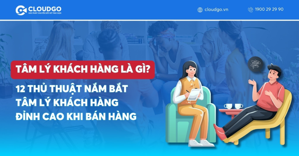 Tâm lý khách hàng là gì? 12 thủ thuật nắm bắt tâm lý khách hàng đỉnh cao khi bán hàng