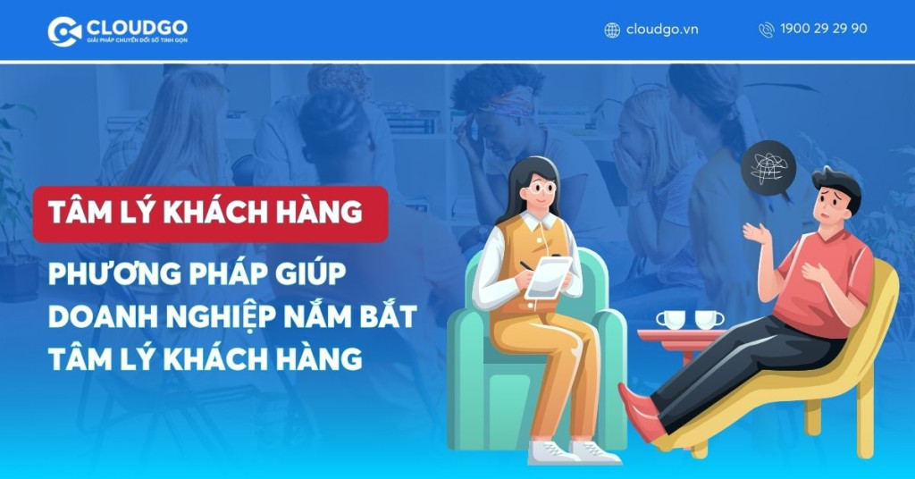 11+ Phương pháp giúp doanh nghiệp nắm bắt tâm lý khách hàng