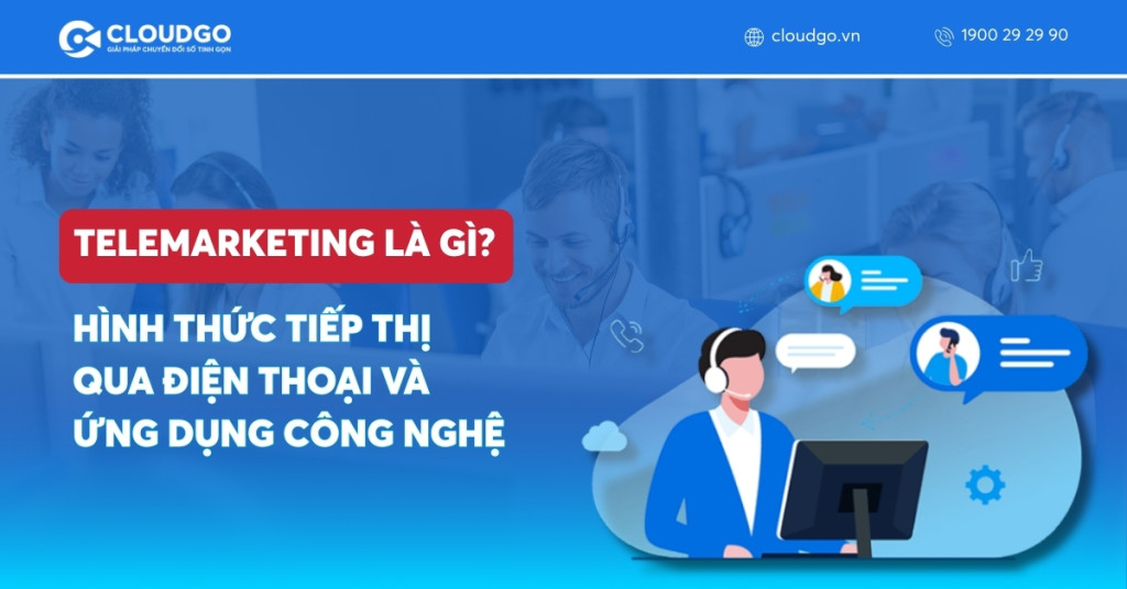 Telemarketing là gì? Hình thức tiếp thị qua điện thoại và ứng dụng công nghệ