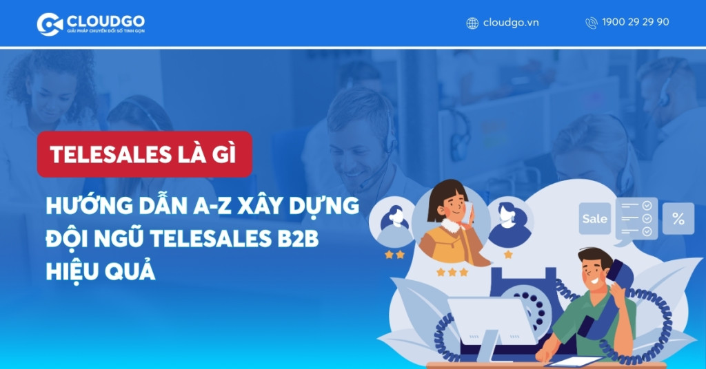 Telesales là gì? Hướng dẫn A-Z Xây dựng Đội ngũ Telesales B2B Hiệu quả