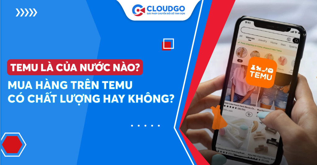 Temu là gì? Temu là của nước nào? Mua hàng temu có chất lượng không?