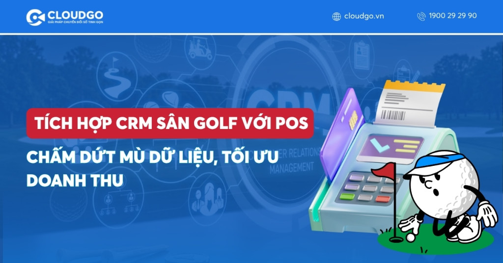 Banner bài viết Tích hợp CRM Sân golf với POS: Chấm dứt mù dữ liệu, tối ưu doanh thu