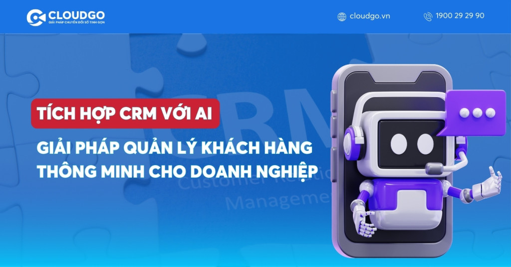 Tích hợp CRM với AI: Giải pháp quản lý khách hàng thông minh & tăng trưởng đột phá