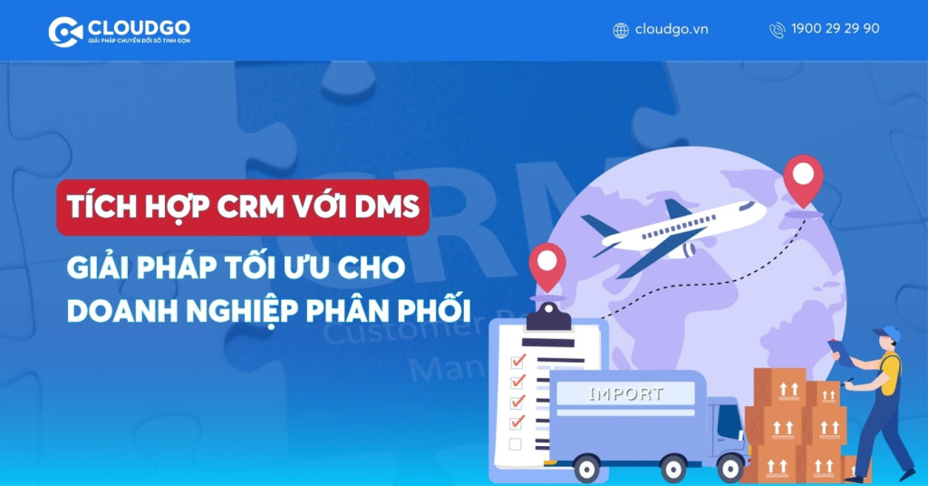 Tích hợp CRM với DMS: Giải pháp tối ưu quản lý khách hàng & kênh phân phối