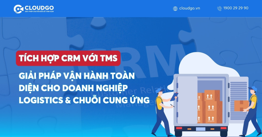Tích hợp CRM với TMS: Giải pháp tối ưu vận hành cho logistics & chuỗi cung ứng