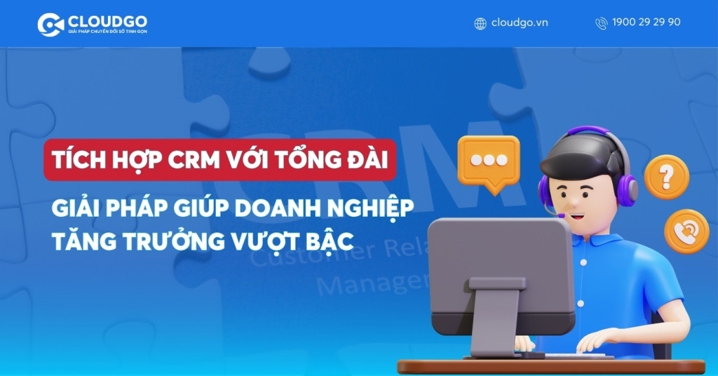 Tích hợp CRM với tổng đài: Giải pháp nâng cao hiệu suất & bứt phá doanh thu