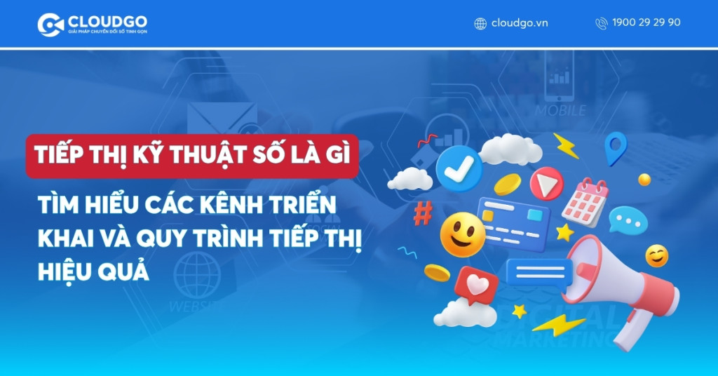 Tiếp thị kỹ thuật số là gì? Tìm hiểu các kênh triển khai và quy trình tiếp thị hiệu quả
