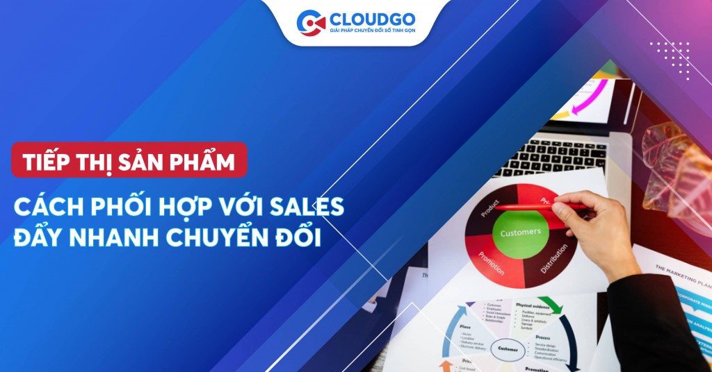 Tiếp thị sản phẩm là gì? Cách phối hợp làm việc với Sales giúp đẩy nhanh quá trình chuyển đổi