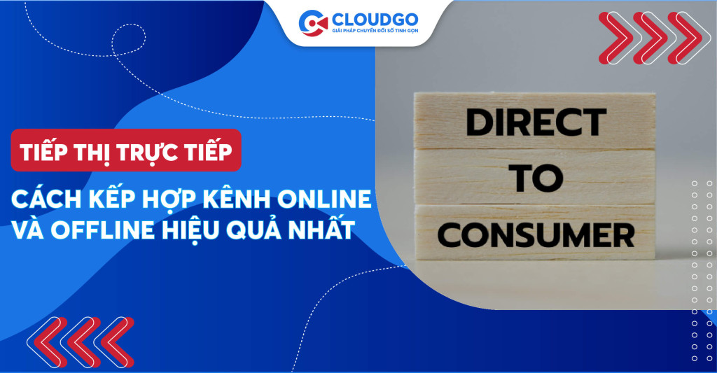 Tiếp thị trực tiếp là gì? Cách kết hợp sức mạnh của cả kênh online và offline x2 hiệu quả