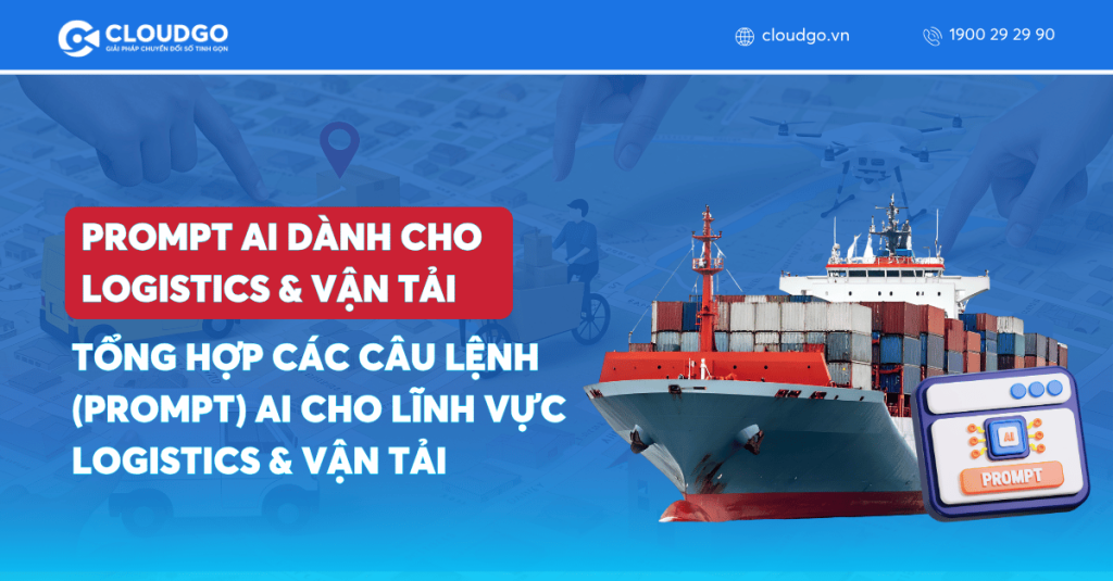 Tổng hợp các câu lệnh (Prompt) AI cho lĩnh vực Logistics & vận tải