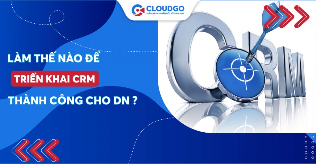 11 bước để lập kế hoạch triển khai CRM thành công