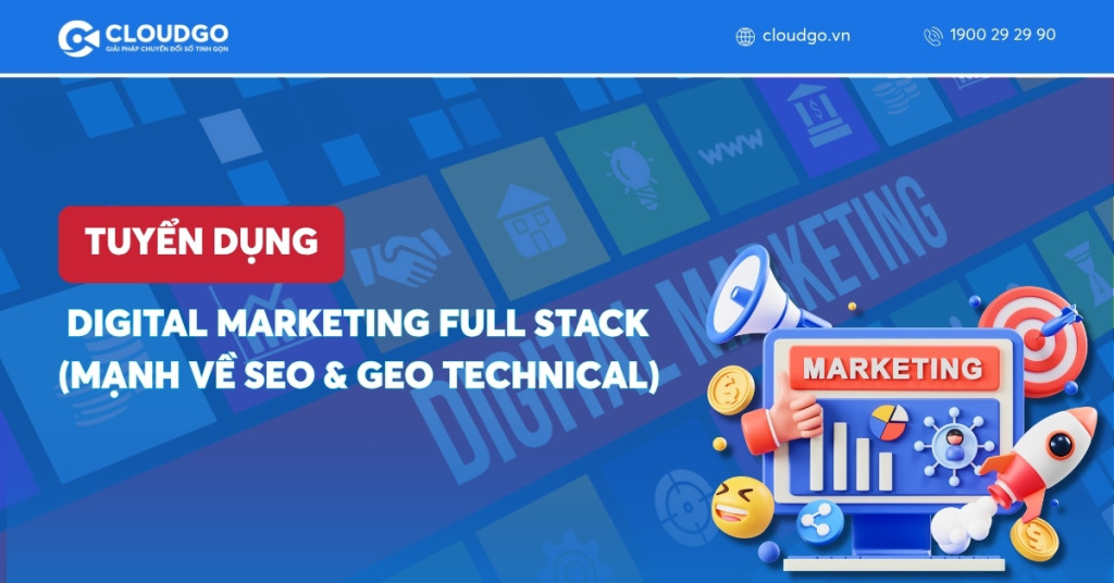 Tuyển dụng Digital Marketing Full Stack (mạnh về SEO & GEO Technical)