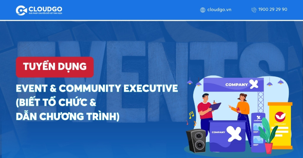 Tuyển dụng Event & Community Executive (biết tổ chức & dẫn chương trình)