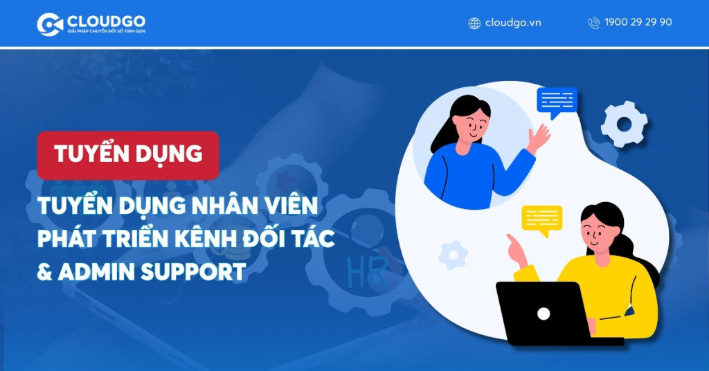 Tuyển dụng Nhân viên Phát triển Kênh Đối tác & Admin Support