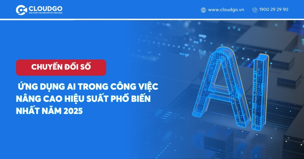 10 Ứng dụng AI trong công việc nâng cao hiệu suất phổ biến nhất năm 2025