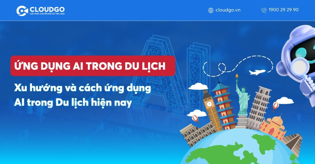 Tìm hiểu xu hướng và các cách ứng dụng AI trong Du lịch hiện nay
