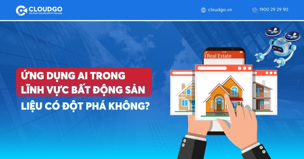 Ứng dụng AI trong lĩnh vực Bất động sản - Liệu có đột phá không?