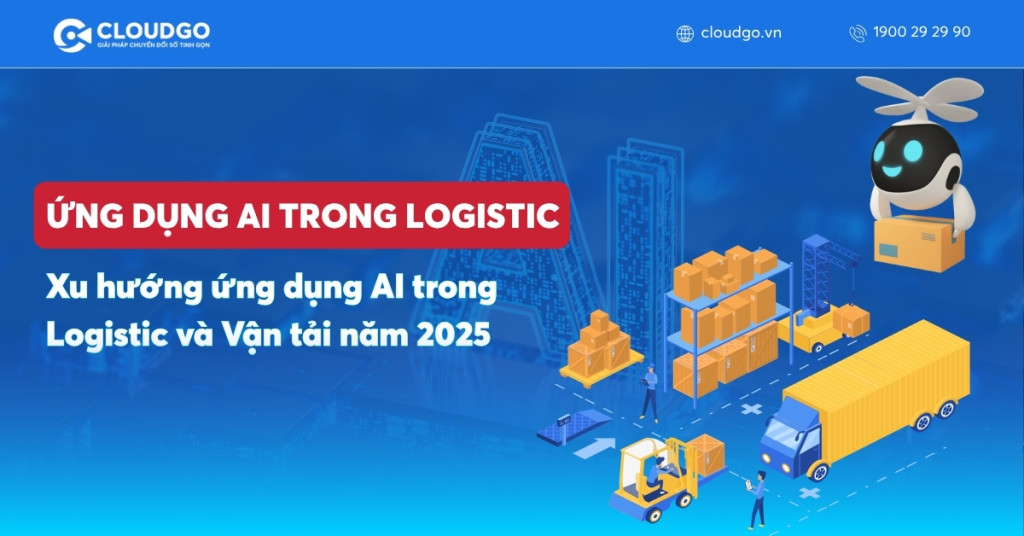 Xu hướng ứng dụng AI trong Logistic và Vận tải năm 2025 sẽ như thế nào?