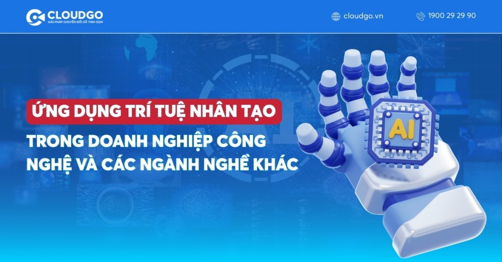 Ứng dụng trí tuệ nhân tạo (AI) trong doanh nghiệp công nghệ và các ngành nghề
