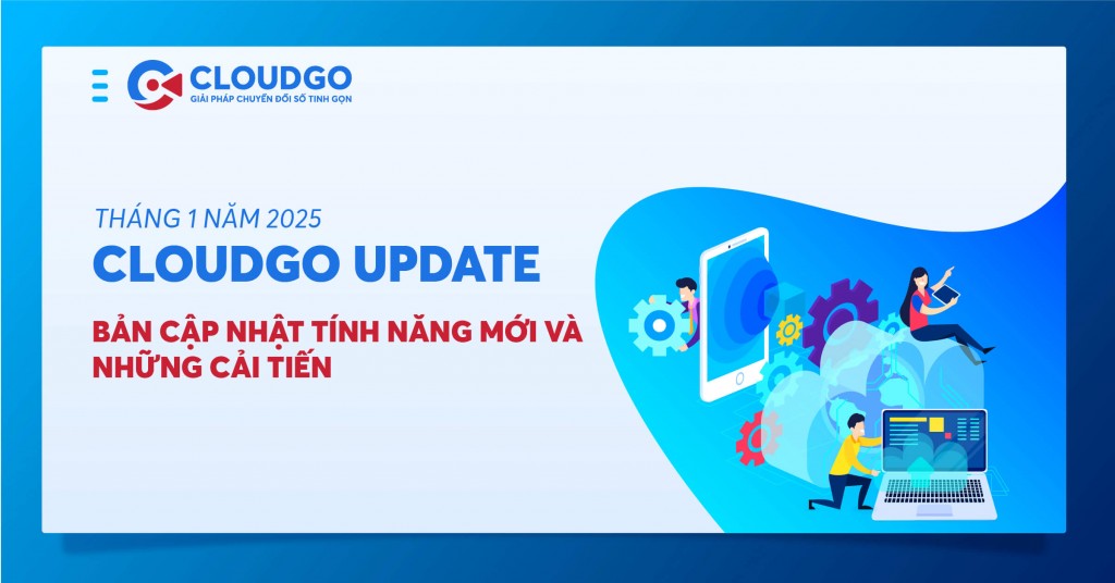 [THÔNG BÁO UPDATE CORE THÁNG 1/2025 - CẢI TIẾN SẢN PHẨM DỊCH VỤ CLOUDGO]