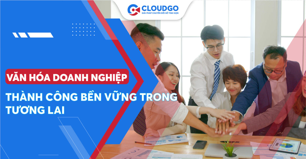 Top 06 bước xây dựng văn hóa doanh nghiệp giúp truyền cảm hứng và động lực cho nhân viên